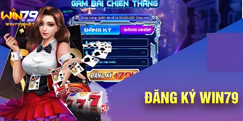 Đăng Ký Win79 - Cơ Hội Tham Gia Và Nhận Ưu Đãi Hấp Dẫn Đăng ký tham gia cổng game Win79 có khó không