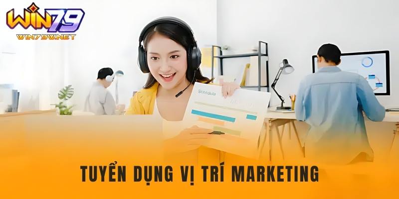 Win79 Tuyển Dụng - Kênh Tuyển Dụng Chính Thức Của Cổng Game Win79 tuyển dụng nhân viên Marketing